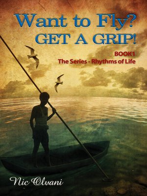cover image of Want to Fly? Get a Grip! Book 1 the Series